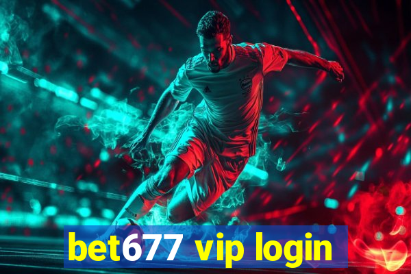 bet677 vip login